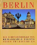 ISBN 9783932202216: Berlin. Die Sehenswürdigkeiten - Remarkable sights - sites touristiques