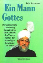 ISBN 9783932244018: Ein Mann Gottes - Der Lebensweg des vierten Khalifen der Ahmadiyya Bewegung im Islam