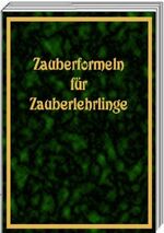 ISBN 9783932273575: Zauberformeln für Zauberlehrlinge - 7 Themen mit je 7 Zauberformeln: Allgemein, Körper, Liebe /Partnerschaft, Schule, Wünsche, Schutz, gegen die 7 Todsünden. Ein Buch für die Hosentasche, für Kinder und Erwachsene