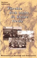 ISBN 9783932308147: Fürchte dich nicht, du kleine Herde - Mennoniten in Russland und Sowjetunion