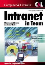 Intranet in Team - [Planung und Design moderner Netze ; Hardware-Komponenten, Protokolle und Dienste, workgroup computing, Datensicherheit, data warehousing]