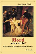 ISBN 9783932313646: Mord oder nicht? - Ungewöhnliche Todesfälle in aufgeklärter Zeit