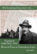 ISBN 9783932313905: Wiedergutmachung muss sein ...' / Tagebuch 1938 1945-1947 / Heinrich Prinz zu Schaumburg-Lippe / Buch / 262 S. / Deutsch / 2016 / Matrix Media / EAN 9783932313905