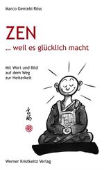 ISBN 9783932337314: Zen … weil es glücklich macht - Mit Wort und Bild auf dem Weg zur Heiterkeit