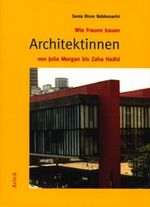 ISBN 9783932338120: Wie Frauen bauen - Architektinnen von Julia Morgan bis Zaha Hadid