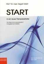 ISBN 9783932346743: START in ein neues Therapiezeitalter - Die Basis einer biophysikalisch energetischen Medizin