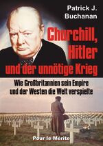 ISBN 9783932381508: Churchill, Hitler und der unnötige Krieg - Wie Großbritannien sein Empire und der Westen die Welt verspielte