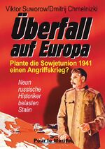 ISBN 9783932381539: Überfall auf Europa – Plante die Sowjetunion 1941 einen Angriffskrieg?