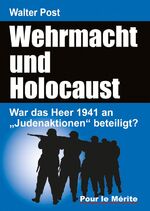 Wehrmacht und Holocaust - War das Heer 1941 an „Judenaktionen“ beteiligt?