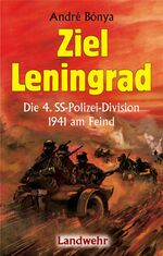 Ziel Leningrad - Die 4. SS-Polizei-Division 1941 am Feind