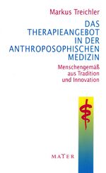 ISBN 9783932386183: Das Therapieangebot in der Anthroposophischen Medizin – Menschengemäß aus Tradition und Innovation