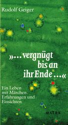 ISBN 9783932386688: "... vergnügt bis an ihr Ende..." - ein Leben mit Märchen ; Erfahrungen und Einsichten