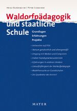 Waldorfpädagogik und staatliche Schule - Grundlagen, Erfahrungen, Projekte