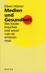 Medien und Gesundheit – Was Kinder brauchen und wovor man sie schützen muss