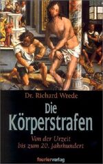 ISBN 9783932412257: Die Körperstrafen : Von der Urzeit bis zum 20. Jahrhundert