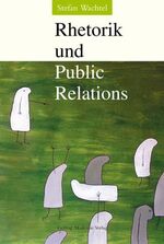 ISBN 9783932425585: Rhetorik und Public Relations. Mündliche Kommunikation von Issues