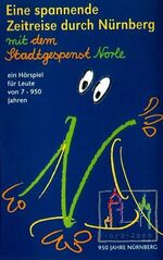 Eine spannende Zeitreise durch Nürnberg mit dem Stadtgespenst Norle – Ein Hörspiel für Leute von 7-950 Jahren