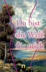 Du bist die Welt für mich - Liebesroman