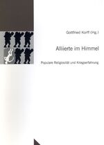 Alliierte im Himmel - populare Religiosität und Kriegserfahrung