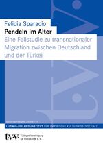 Pendeln im Alter - Eine Fallstudie zu transnationaler Migration zwischen Deutschland und der Türkei