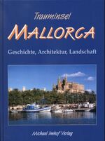 Trauminsel Mallorca – Geschichte, Architektur, Landschaft