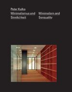 ISBN 9783932565489: Peter Kulka - Minimalismus und Sinnlichkeit / Minimalism and Sensuality