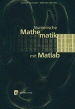 ISBN 9783932588556: Numerische Mathematik mit Matlab: Eine Einführung für Naturwissenschaftler und Ingenieure Gramlich, Günter und Werner, Wilhelm