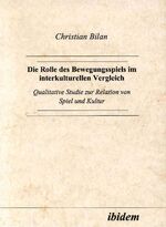 ISBN 9783932602801: Die Rolle des Bewegungsspiels im interkulturellen Vergleich – Qualitative Studie zur Relation von Spiel und Kultur