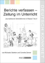 ISBN 9783932609824: Berichte verfassen – Zeitung im Unterricht – Lehrerheft - Unterrichtsmaterialien, Journalistische Schreibformen, Heft, Arbeitsblätter