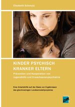 ISBN 9783932612398: Kinder psychisch kranker Eltern - Prävention und Kooperation von Jugendhilfe und Erwachsenenpsychiatrie