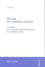 Die Liga der arabischen Staaten - Eine Bilanz unter besonderer Berücksichtigung der arabischen Kultur