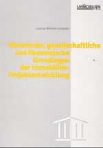 ISBN 9783932687549: Historische, gesellschaftliche und ökonomische Grundlagen der Immobilien-Projektentwicklung – Ein Beitrag für fächerübergreifendes Denken, Forschen und Handeln