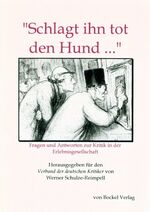 ISBN 9783932696411: Schlagt ihn tot, den Hund... - Fragen und Antworten zur Kritik in der Erlebnisgesellschaft