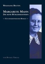 ISBN 9783932696879: Margarete Mahn - Die rote Bürgermeisterin - Ein biographischer Roman