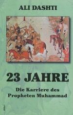 23 Jahre – Die Karriere des Propheten Muhammad