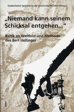 ISBN 9783932710827: Niemand kann seinem Schicksal entgehen...": Kritik an Weltbild und Methode des Bert Hellinger Claudia Barth; Heiner Keupp; Klaus Weber; Colin Goldner und Sprecherrat der Uni München