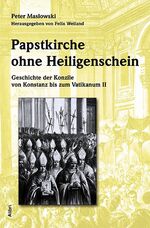 Papstkirche ohne Heiligenschein - Geschichte der Konzile von Konstanz bis zum Vatikanum II