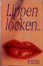 Erika Büttner: Lippen looken... : Geschi