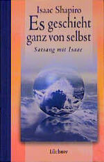 ISBN 9783932761102: Es geschieht ganz von Selbst