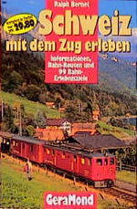 ISBN 9783932785719: Schweiz - mit dem Zug erleben