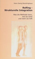 ISBN 9783932803079: Rolfing - Strukturelle Integration - Was die Methode kann, wie sie wirkt und wem sie hilft