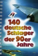 ISBN 9783932839207: 140 deutsche Schlager der 90er Jahre