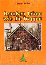 ISBN 9783932848155: Draussen leben wie die Trapper