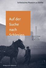 ISBN 9783932863042: Auf der Suche nach Schlesien – Zwischenbilanz beim Aufbau des Schlesischen Museums zu Görlitz