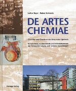 De artes chemiae - Chemiker und Chemie an der Alma mater Lipsiensis. Kunstschätze, Buchbestände und Archivdokumente der Universität Leipzig und anderer Sammlungen