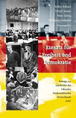 ISBN 9783932906312: Einsatz für Freiheit und Demokratie - Beiträge zur Geschichte des Liberalen Studentenbundes Deutschlands (LSD)