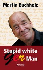 Martin Buchholz: Stupid white GerMan  Si