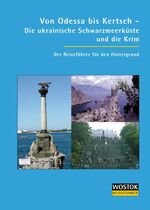 Von Odessa nach Kertsch - die ukrainische Schwarzmeerküste und die Krim ; Reiseführer für den Hintergrund