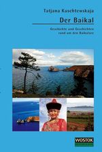 ISBN 9783932916458: Der Baikal - Geschichte und Geschichten rund um den Baikalsee