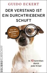 ISBN 9783932927478: Der Verstand ist ein durchtriebener Schuft - Wie Sie garantiert weise werden